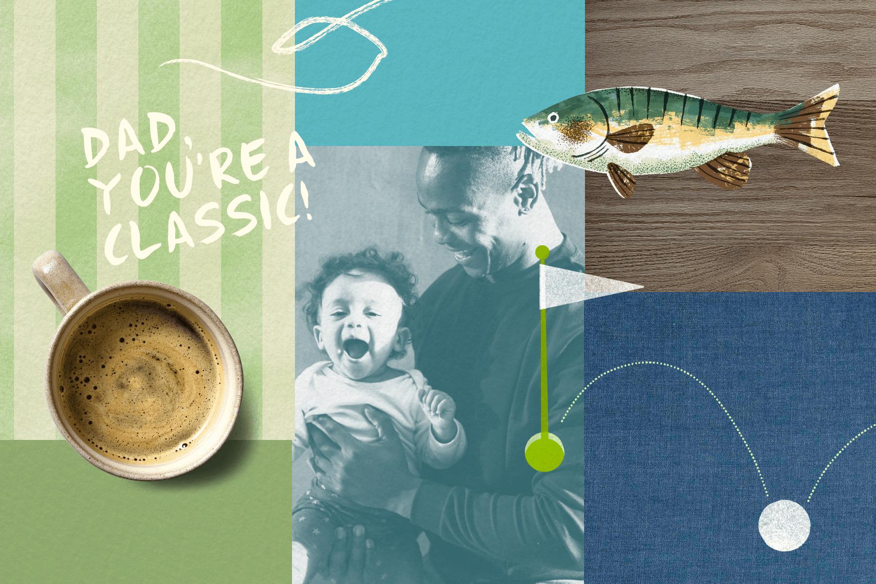 A rectangular patchwork collage features a monochromatic green-striped image, a teal color block, a denim-textured blue color block, a wood-textured brown color block, and an image of a father and his young child. Coffee, golf, and fish image propping sit atop the collage, with a text box in the upper left-hand corner that reads, “Dad, you’re a classic.”