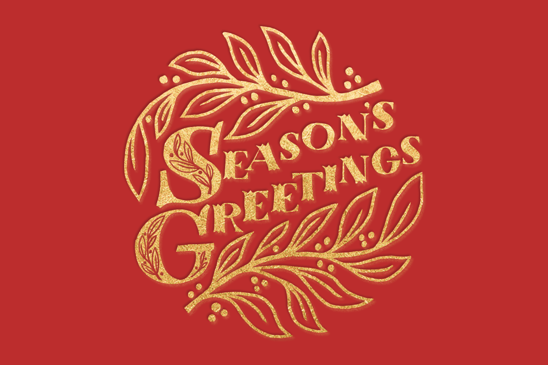 The phrase “season’s greetings” in gold surrounded by branches on a red background.