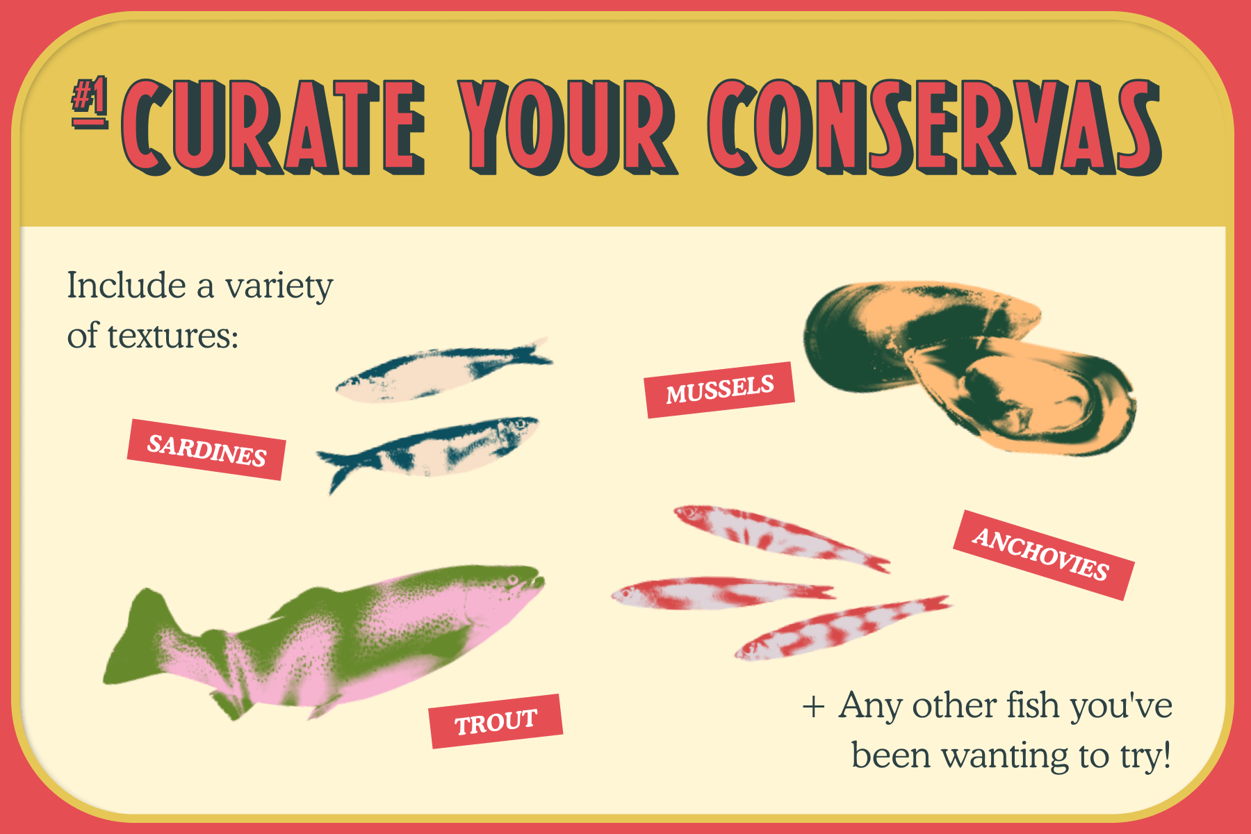 Stylized images of sardines, mussels, trout, and anchovies sit atop a red-trimmed monochromatic yellow backdrop titled, ‘#1 Curate your conservas.’