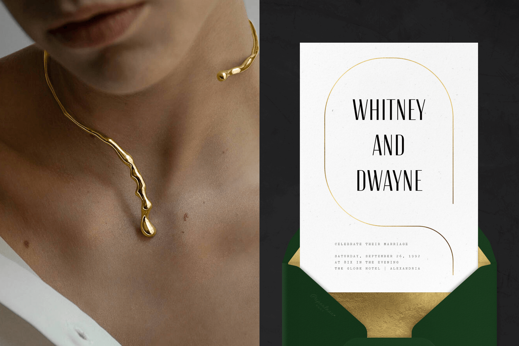 Left: A modern gold choker necklace appears to be dripping down someone’s neck. Right: A simple white wedding invitation with the couple’s first names in block text and a thin gold line encircling them.
