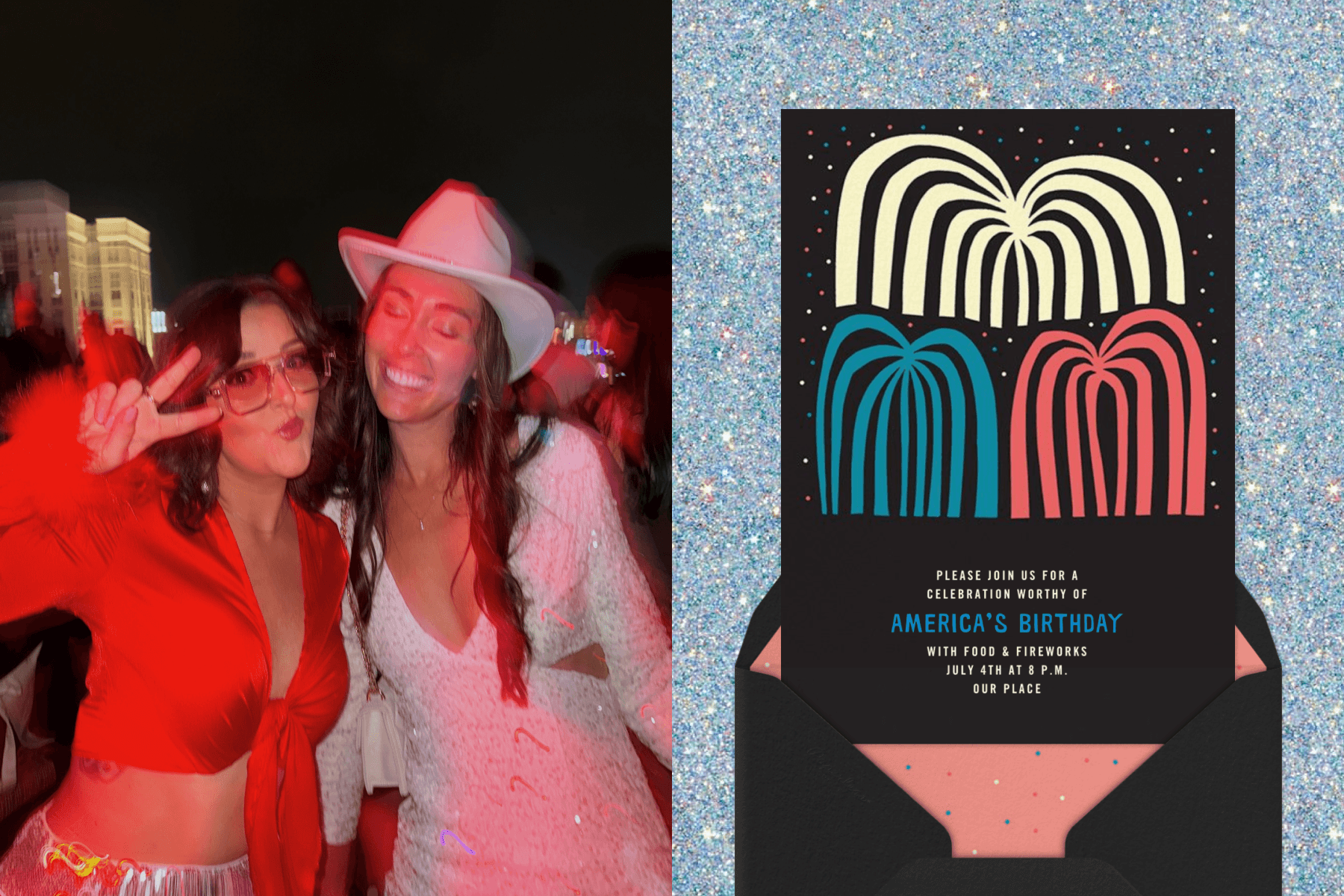 Left: An image of two women, one in a red satin shirt and sunglasses, and the other in a white sequin dress and a white cowboy hat. Right: A 4th of July party invitation with hand-drawn red, white, and blue fireworks sits atop a black envelope with a light terracotta interior and red, white, and blue confetti dots against a multicolor sparkly backdrop.