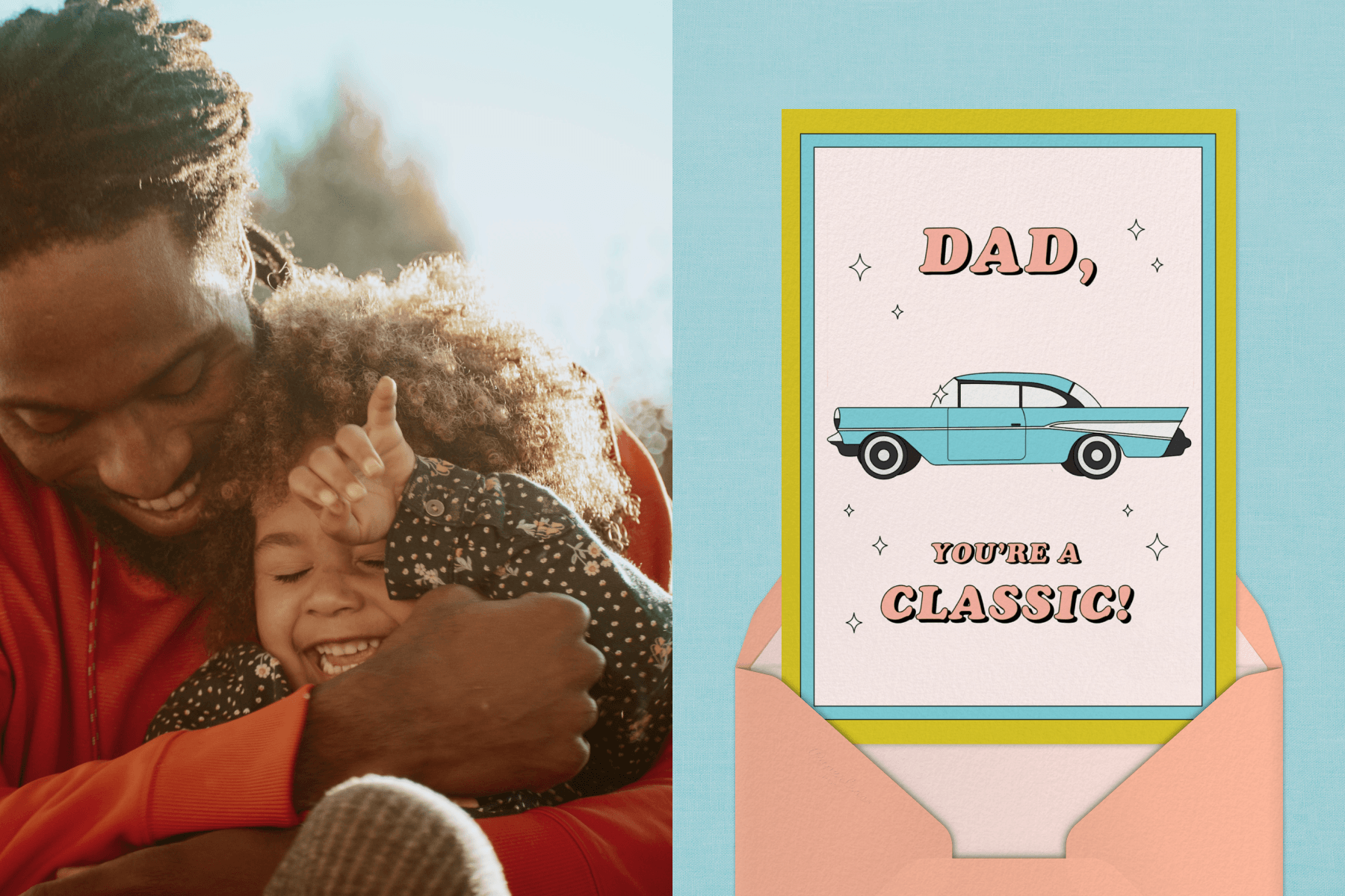 Left: A father happily embraces his joyous toddler. Right: A yellow, blue, and pink Father’s Day card with a retro car design and the phrase “Dad, you’re a classic” sits atop a salmon-colored envelope with a light pink interior against a light blue backdrop.