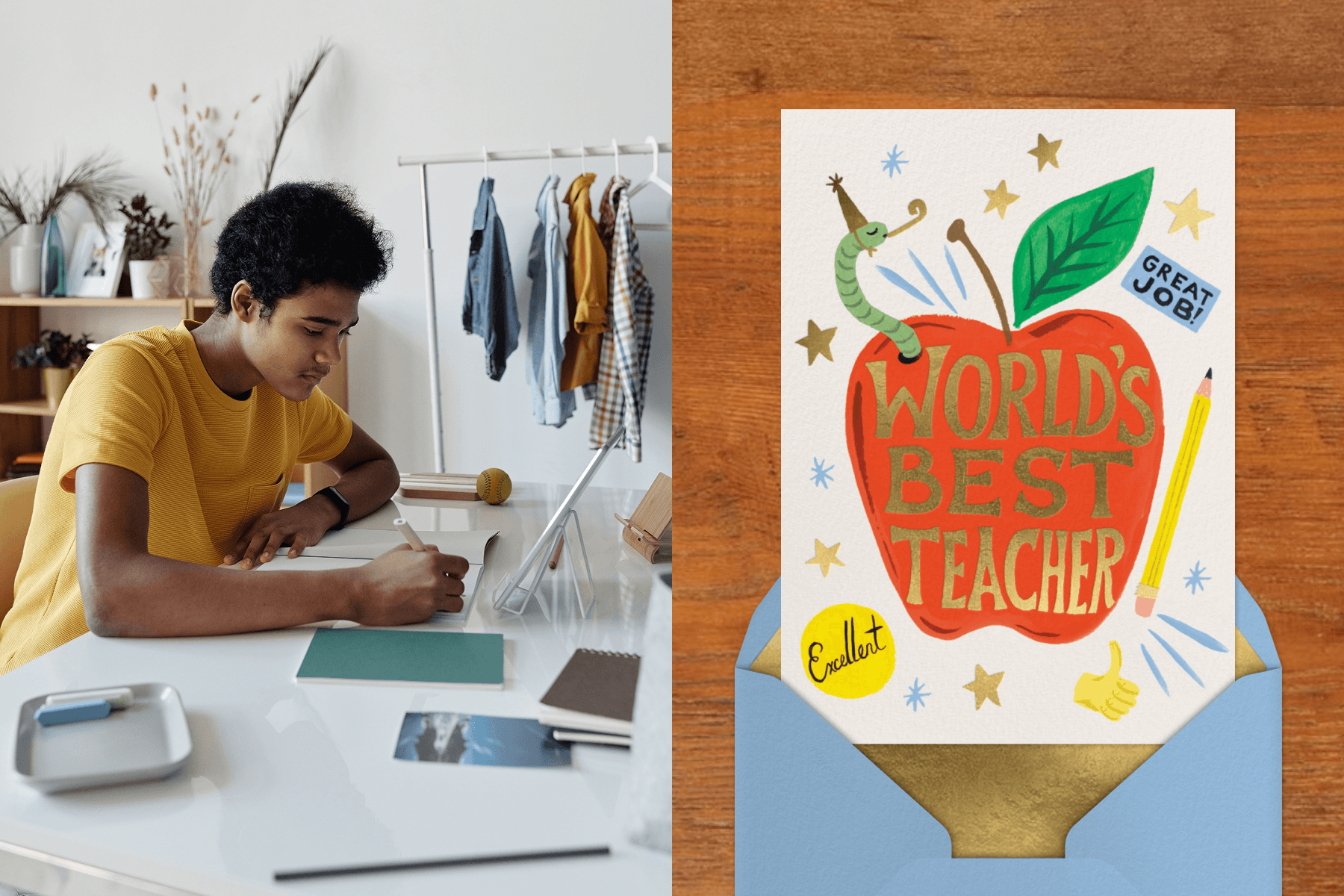 LEFT: In a white room, a student in a yellow shirt writes at a white desk covered in school supplies. RIGHT: A white card featuring a worm with a party hat popping out from an apple labeled ‘World’s best teacher’ emerges from a baby blue envelope with metallic gold lining. 