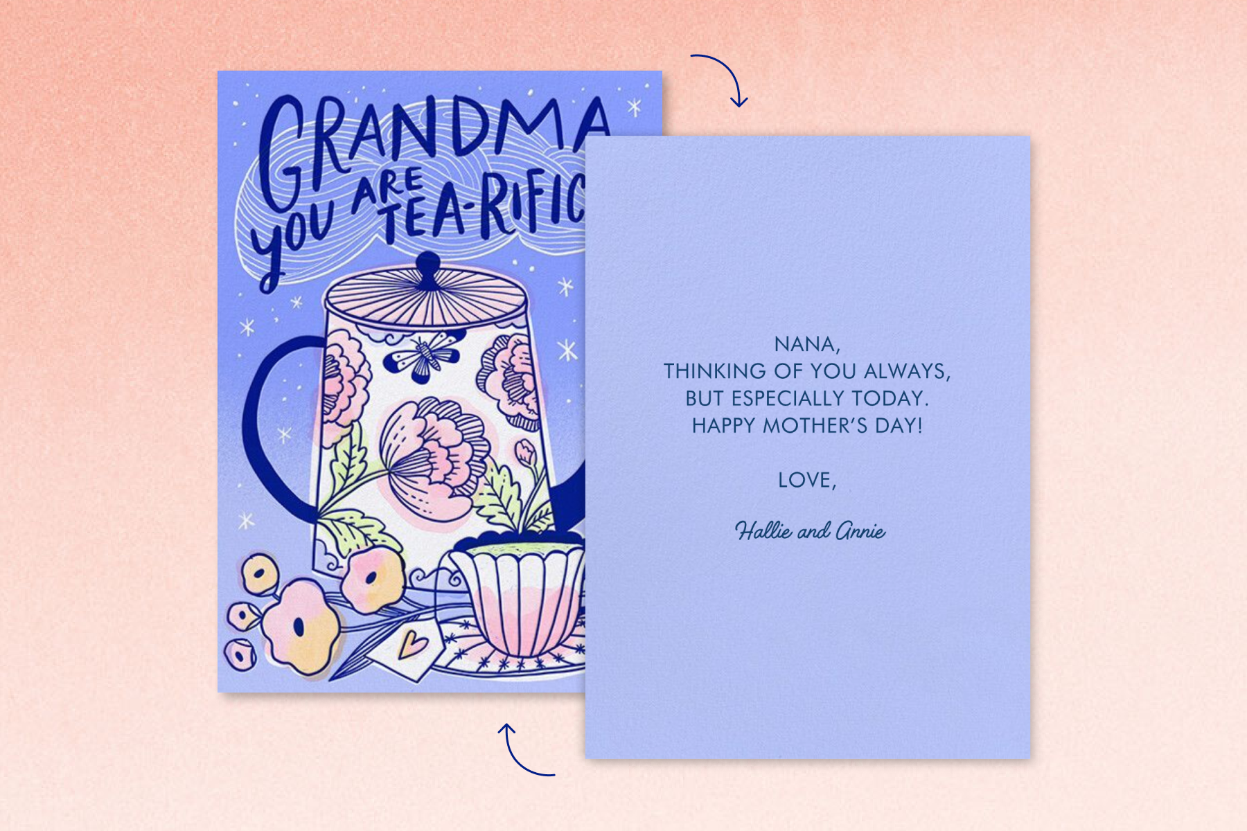 A periwinkle card on a pink background featuring a teapot with floral illustration next to flowers and a teacup on a saucer with text that says, ‘Grandma, you are tea-riffic.’ The back of the card shows a note that says, ‘Nana, thinking of you always, but especially today. Happy Mother’s Day! Love, Hallie and Annie.’