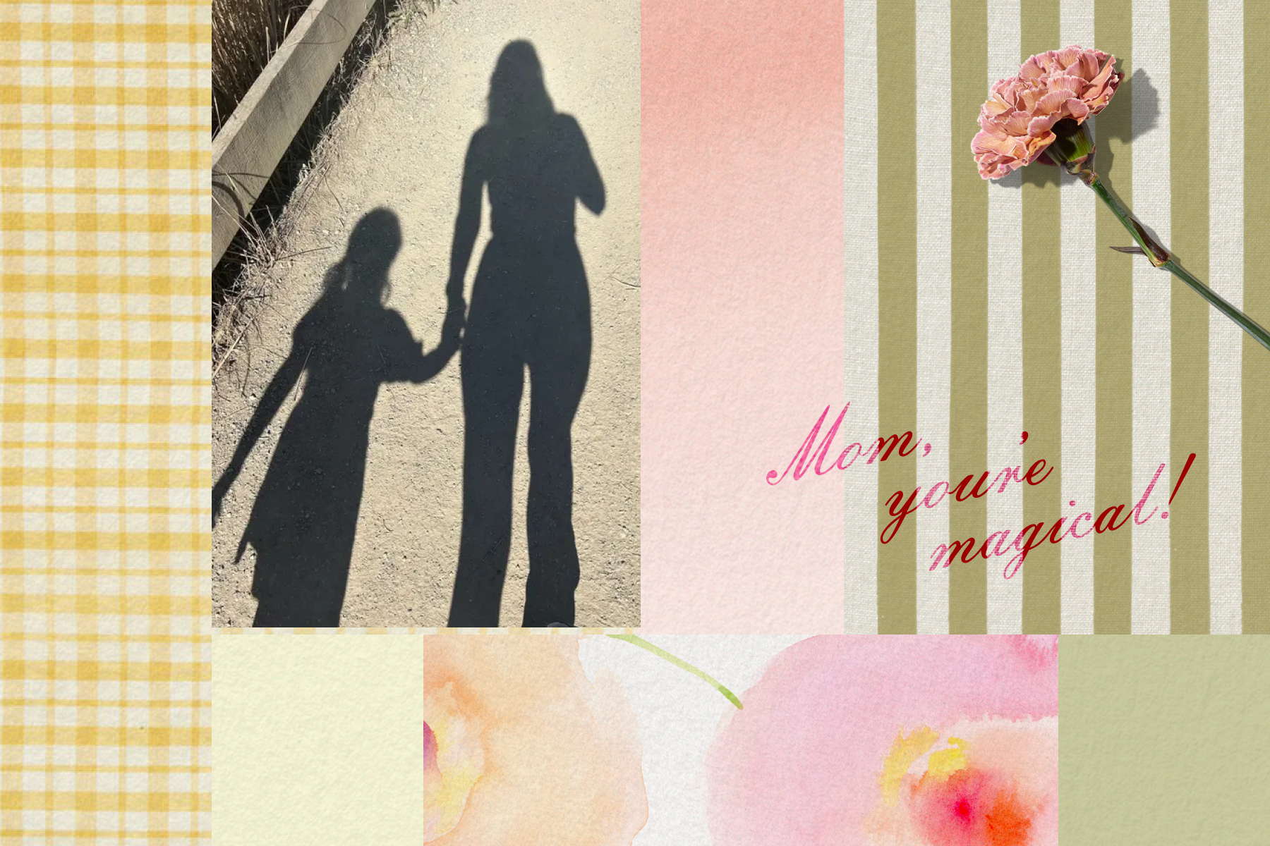 A scrapbook-style collage with various striped and gingham patterns. A flower sits above the phrase, ‘Mom, you’re magical!’ The shadow of a woman and child hold hands.