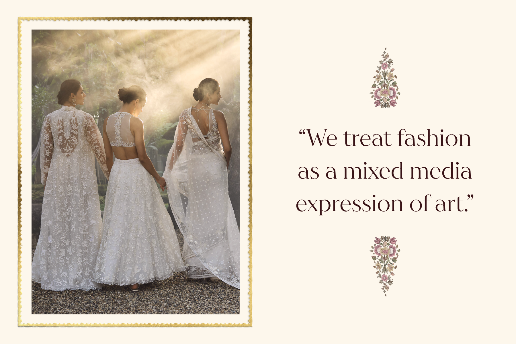 Three women in white wedding dresses standing together facing away from the camera, next to a quote: “We treat fashion as a mixed media expression of art.”