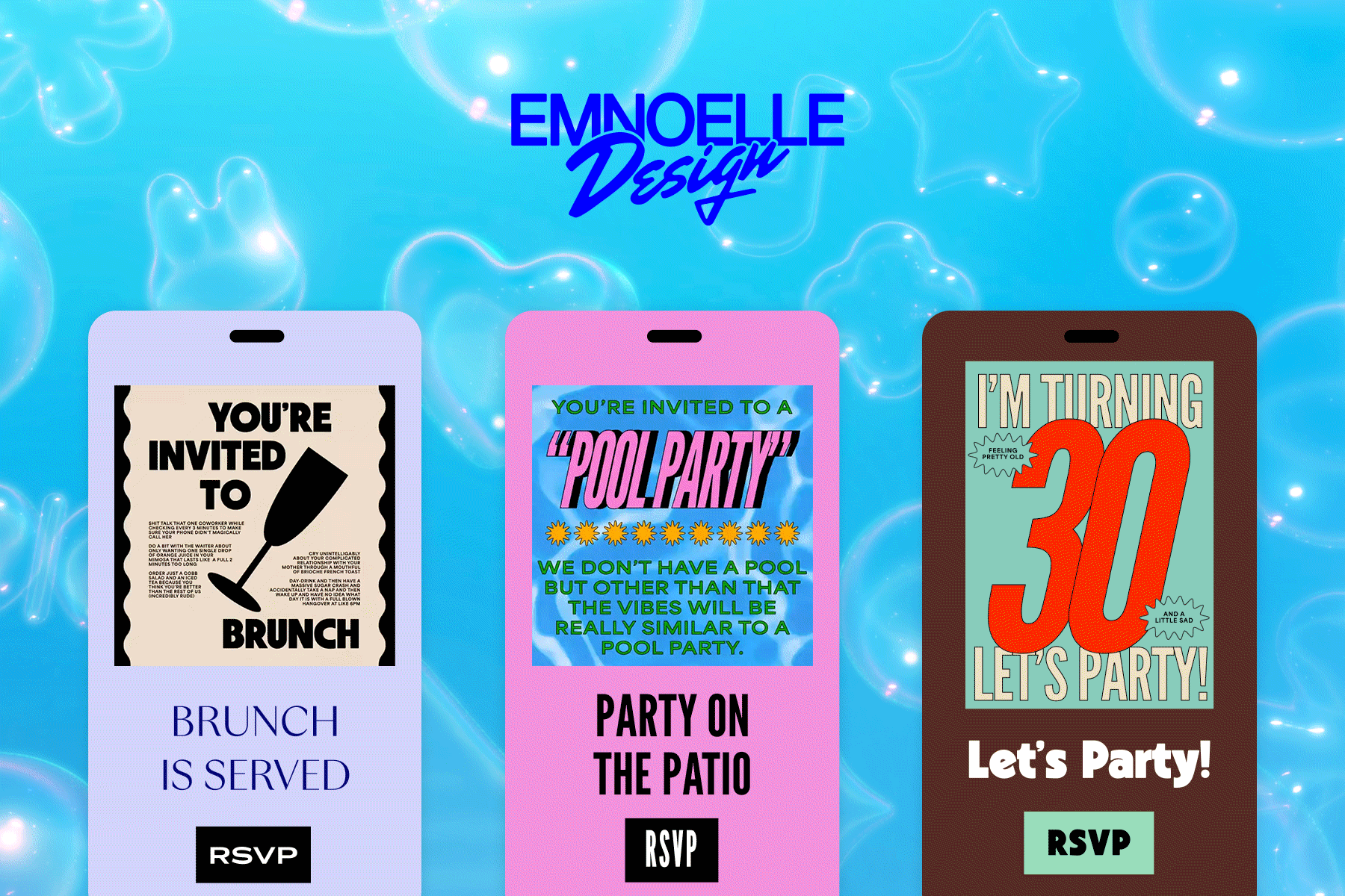 A purple brunch Flyer with a Champagne flute illustration and an animated black ripple detail on either side of the asset. Middle: A pink patio party Flyer with chlorine pool water imagery with text over the top that reads, ‘Pool party’. Right: A brown 30th birthday party Flyer with red and teal imagery and text overtop that reads, ‘I’m turning 30, let’s party’. All invites sit against a blue bubbly backdrop titled ‘emnoelleDESIGN’.