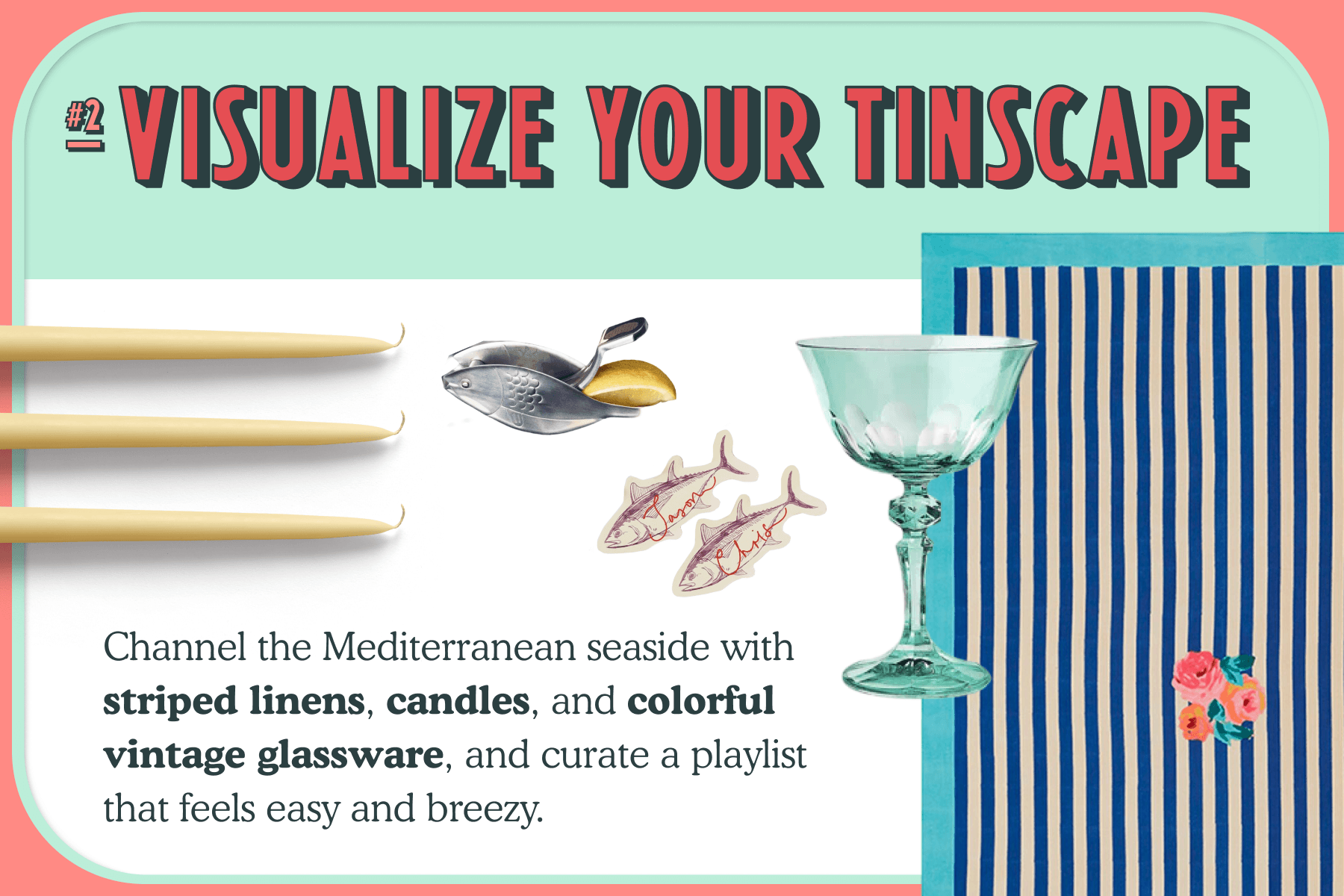 Taper candles, a lemon squeezer, fish stickers, and a wine glass sit atop a blush, white, and seafoam backdrop, accented with blue and ivory stripes and titled, ‘#2 Visualize your tinscape.’ 