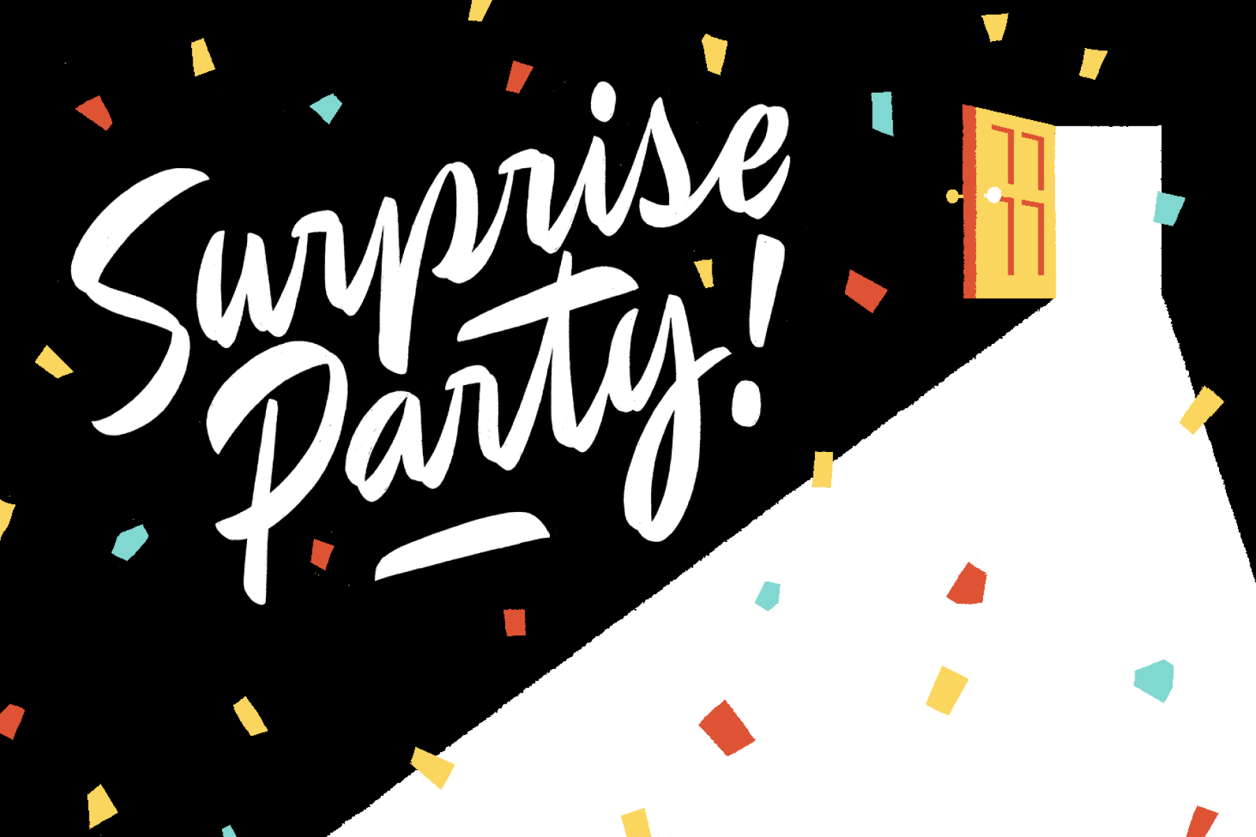An illustration of a door opening into a dark room filled with confetti and the words “Surprise party!”