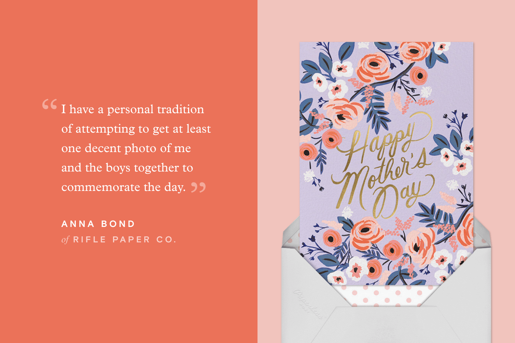A pull quote by Anna Bond that reads “I have a personal tradition of attempting to get at least one decent photo of me and the boys together to commemorate the day.” paired with a floral Mother’s Day card.