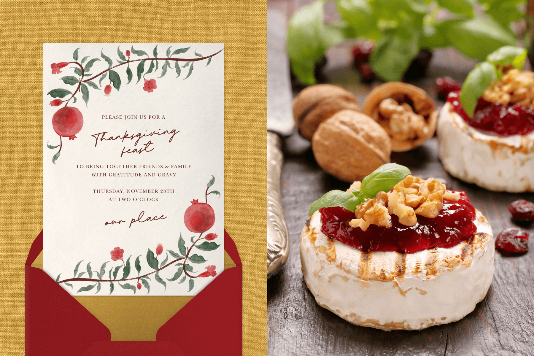 Left: A Thanksgiving Feast invitation with delicate branches and pomegranate fruit on the top and bottom. Right: Baked brie with cranberry sauce, nuts, and basil on top.