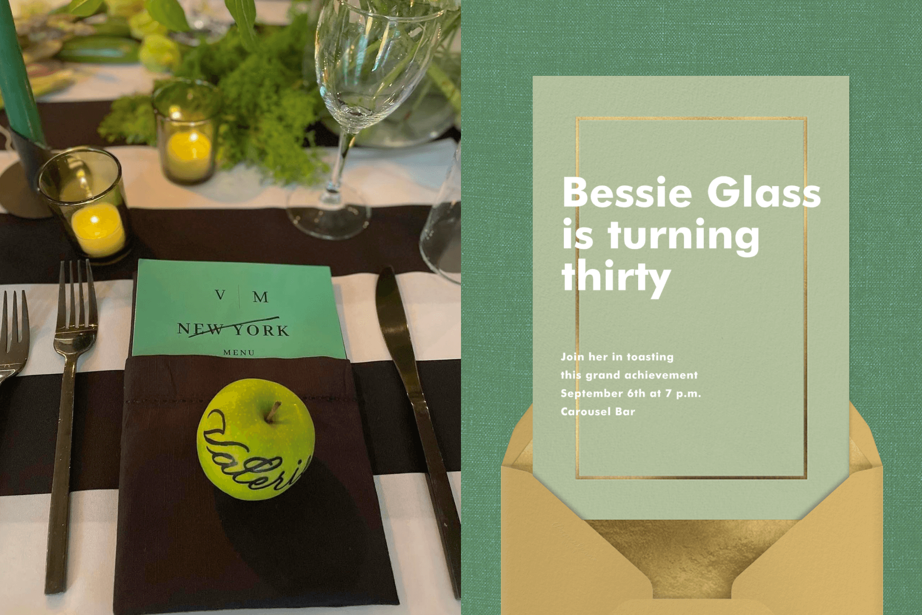 Left: On a black and white striped tablecloth, a green menu is wrapped in a black cloth napkin with a green apple burnished with the name “Valerie.” Right: A mossy green birthday invitation has a thin gold border floating away from the edges of the card, above a gold envelope.