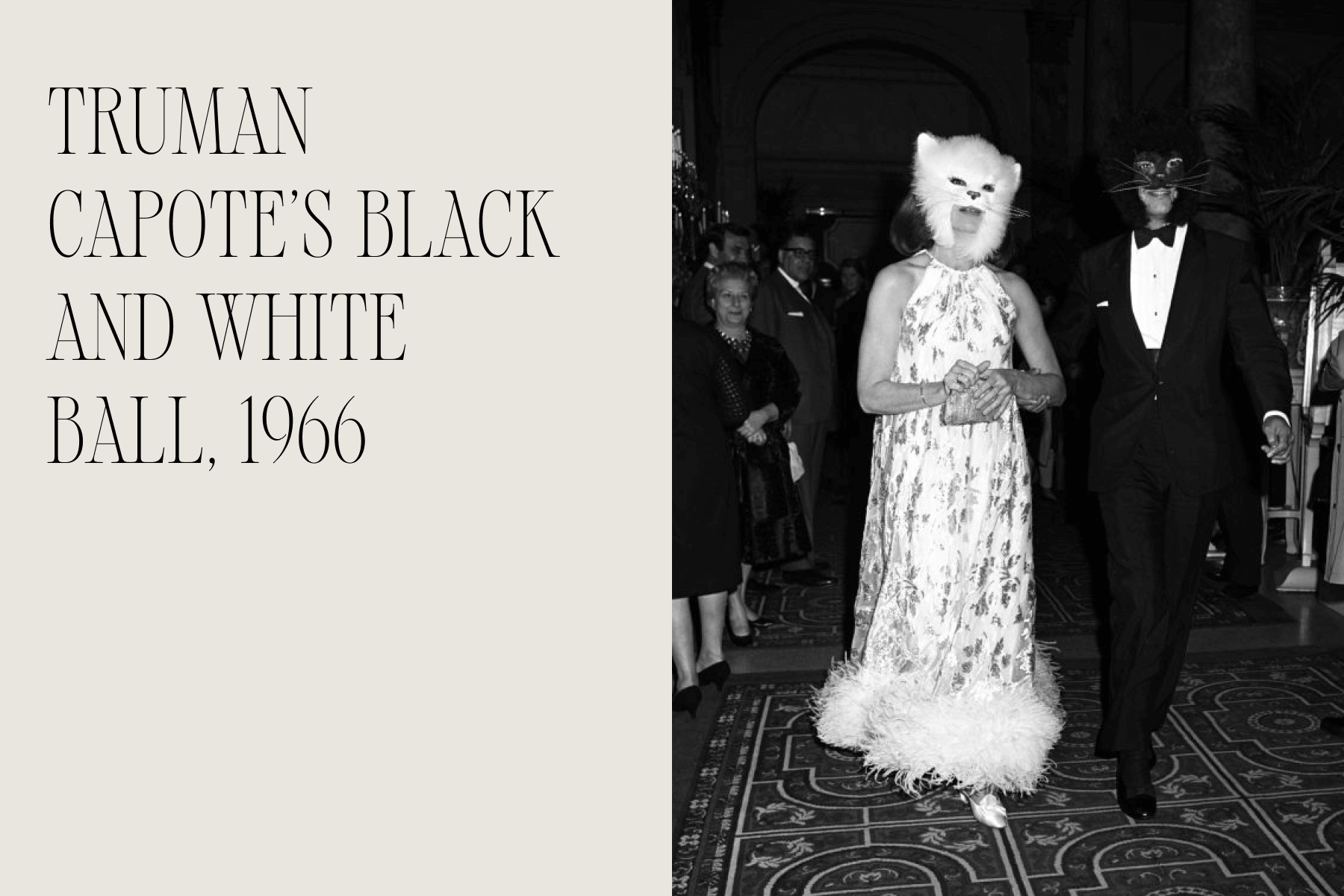 Left, a gray backdrop with the text ‘Truman Capote’s Black and White Ball, 1966’; Right, a black-and-white photograph of two party attendees wearing furry cat masks and fancy clothes.