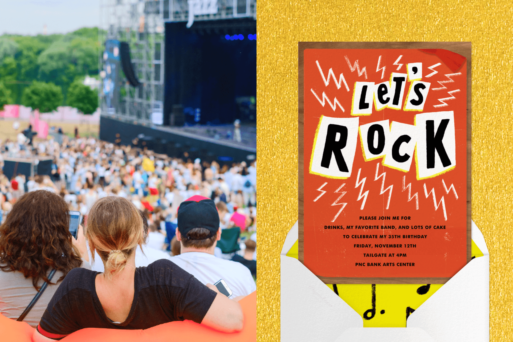 Left: The backs of people watching a show at what appears to be an outdoor music festival. Right: An orange 35th birthday invitation with the words “Let’s rock” written in letters of various sizes with lightning bolt doodles around them on a gold glitter backdrop.