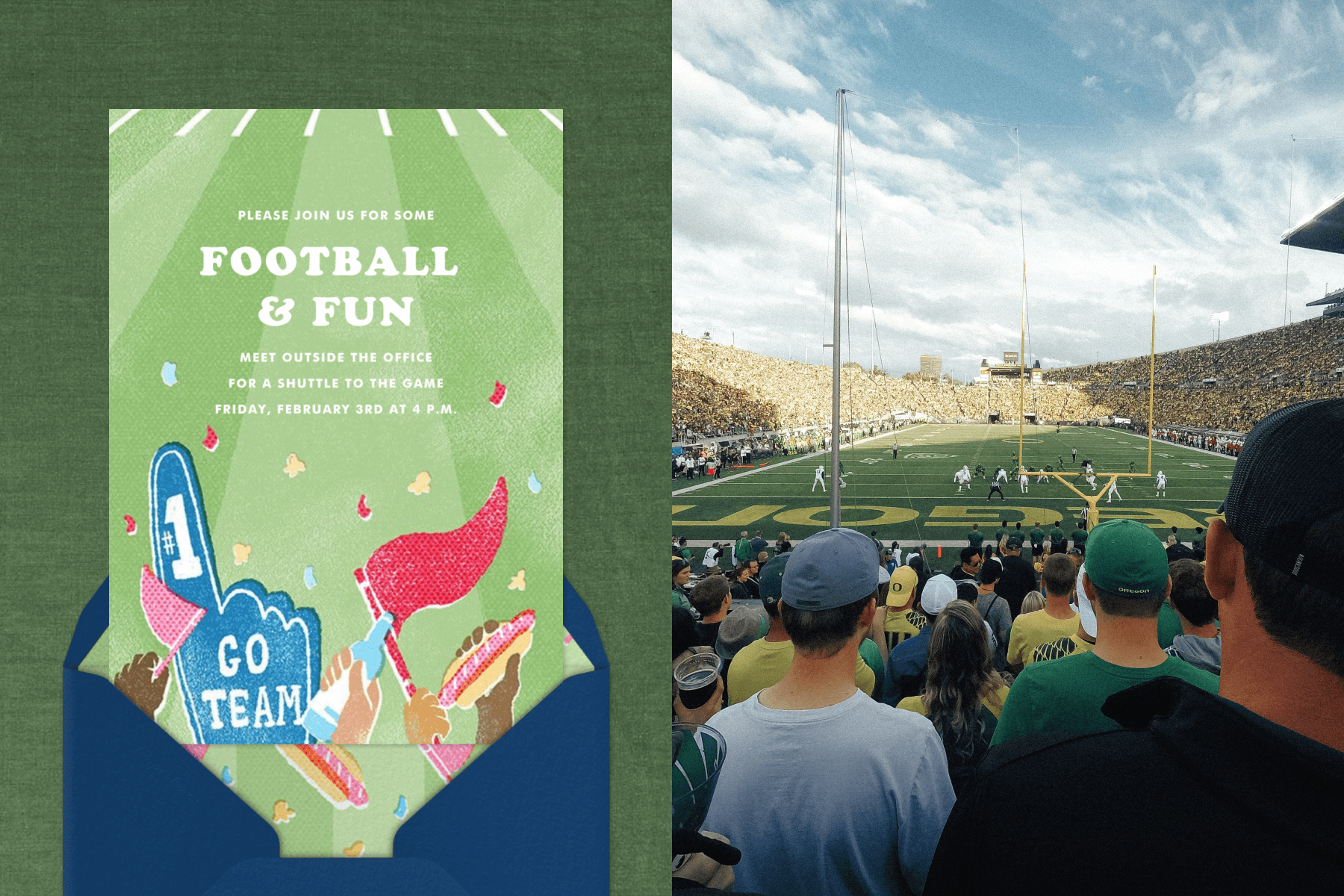 Left: An invitation shows hands raised with foam fingers, flags, and football snacks. White text reads “please join us for some football & fun” imposed on a green, football field background. Right: A crowd of football fans are watching an Oregon Ducks football game from the point of view behind the end zone and goalpost. 