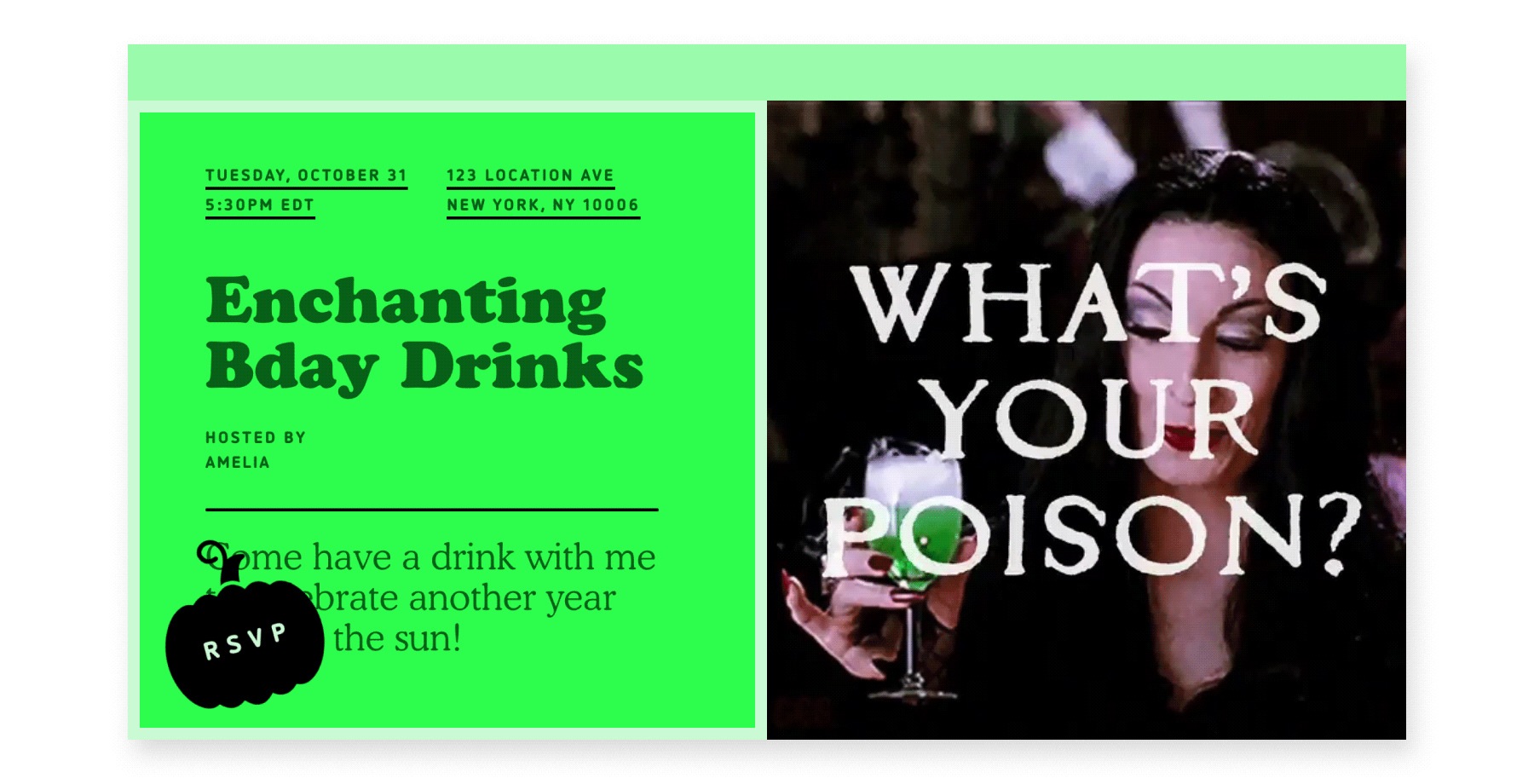An online invite for “Enchanting Bday Drinks” is fluorescent green on the left and on the right, an animation of Morticia Addams holding a smoking green drink with the phrase “What’s your poison” imposed on top.