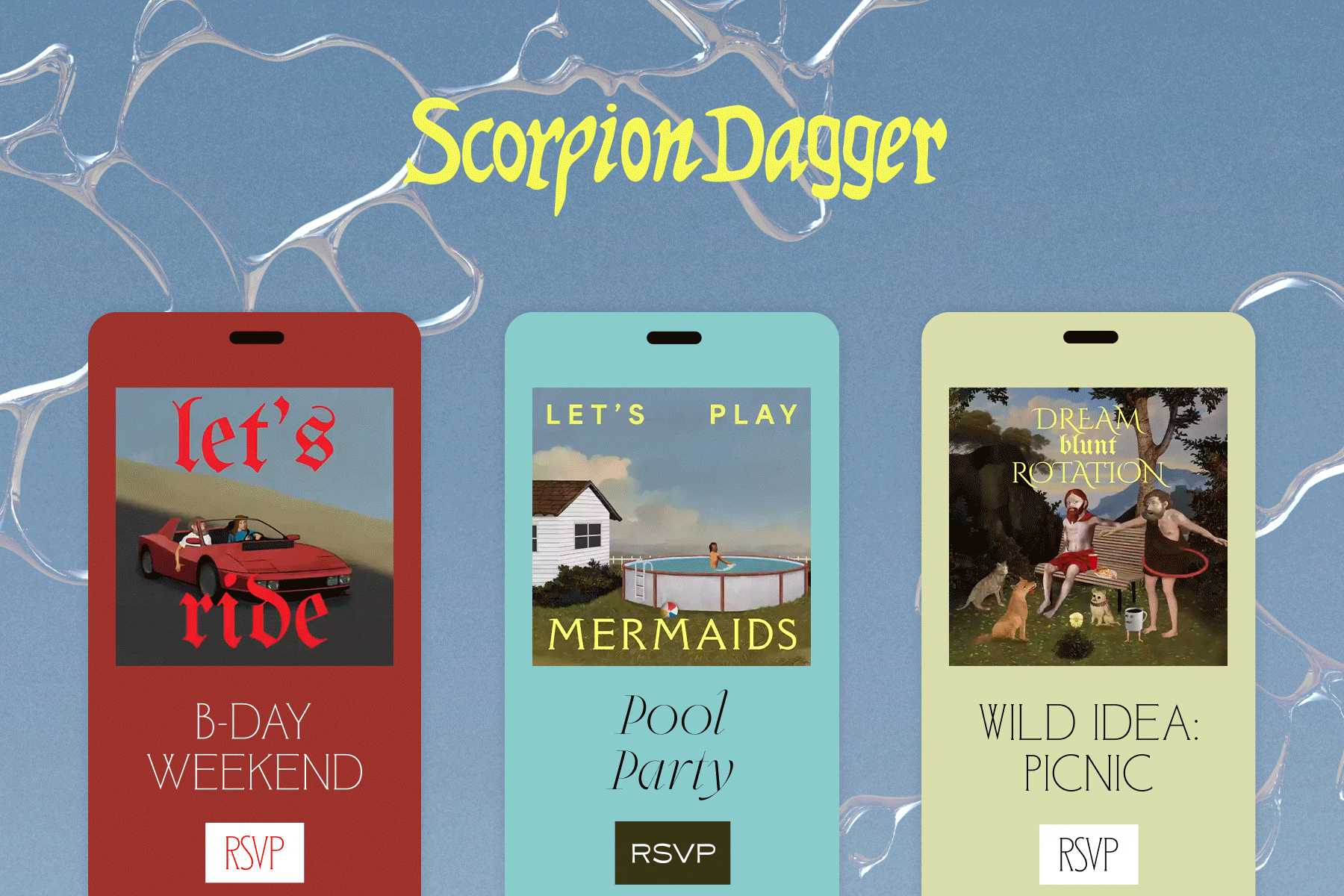 Left: A red birthday weekend Flyer with a digital animation of two people in a red car, one removing their shirt in the wind, with text overtop the animation that reads, ‘let’s ride.’ Middle: A muted teal pool party Flyer with a digital animation of a person twirling in a pool with text overtop the animation that reads, ‘Let’s play mermaids’. Right: A cream-colored picnic Flyer with a digital animation of two people and a few animals as a rainbow forms behind them with text overtop that reads, ‘dream blunt rotation’. All invites sit against a textured blue backdrop titled ‘Scorpion Dagger’