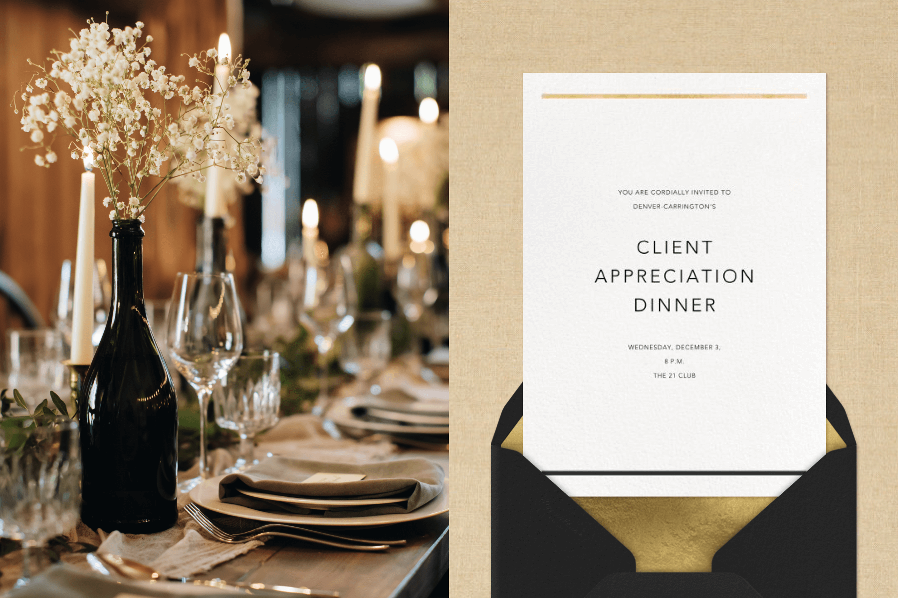 Left: A banquet table is set with taper candles and a dark wine bottle filled with baby’s breath flowers. Right: A client appreciation dinner invitation with a simple gold line at the top and a black line at the bottom, with a black envelope and gold liner.