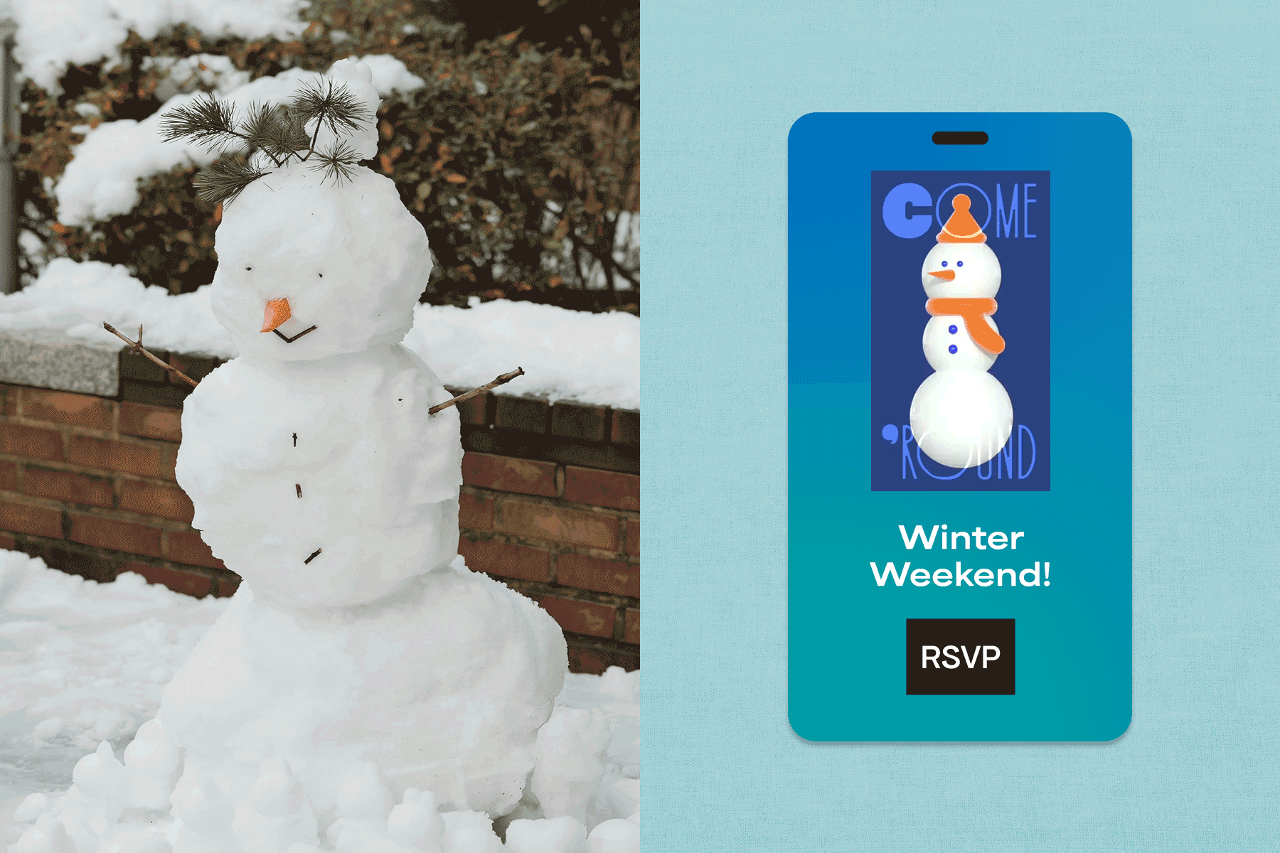 A snowman featuring stick arms and a carrot nose; A digital invitation for a winter weekend getaway featuring a snowman illustration and text overlay that reads ‘come ‘round’